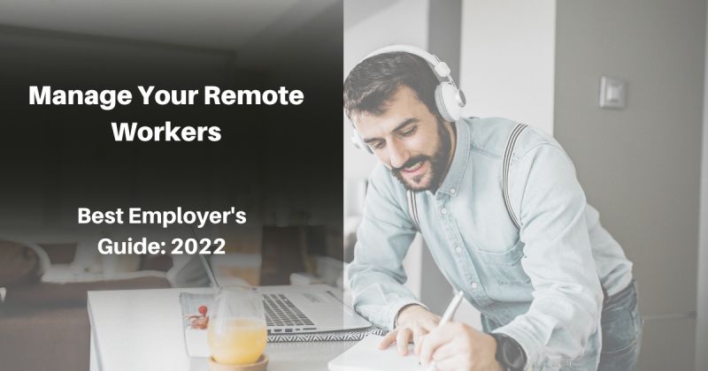 How to Manage Remote Workers: Best Employer's Guide