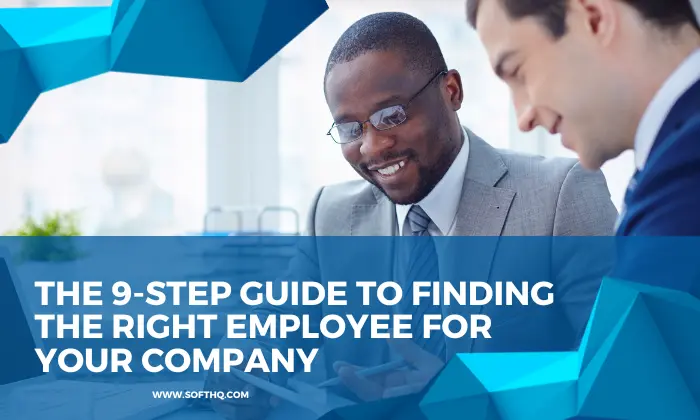 9-Step Guide to Find the Right Employee for Your Business